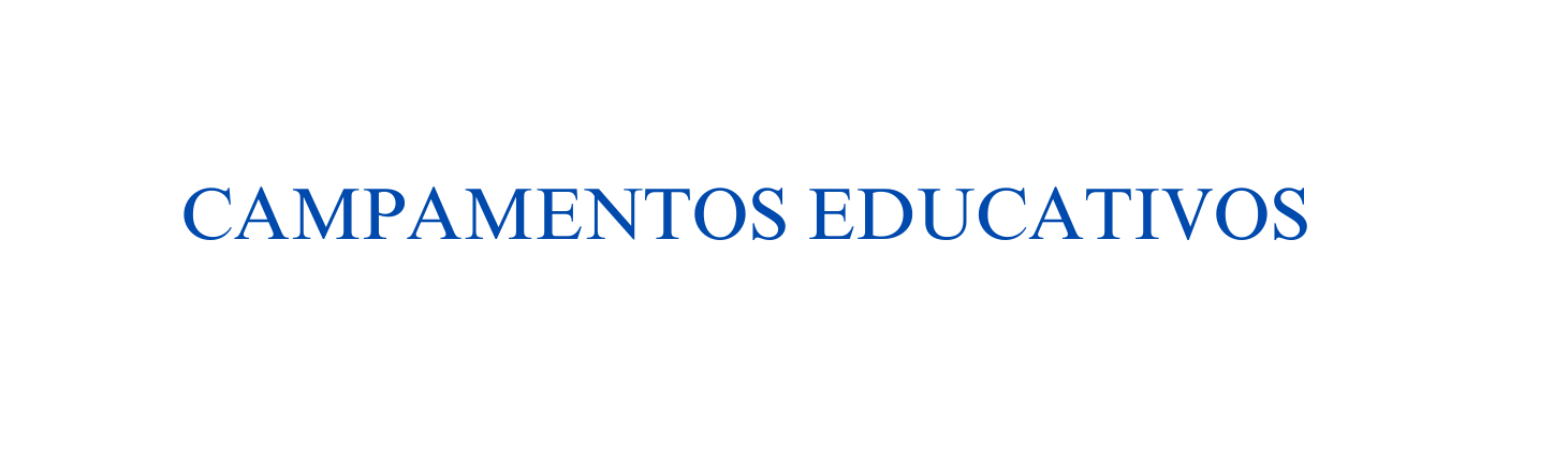 CAMPAMENTOS EDUCATIVOS